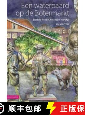 预订 Een Waterpaard op de Botermarkt: Exotische Dieren in Historisch Amsterdam voor 1830 [A Kelpie at... [9789050115575]