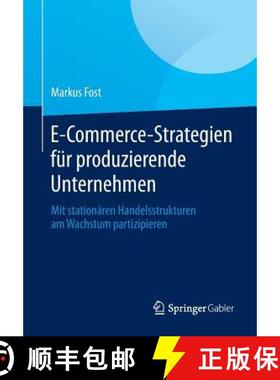 【3-4周达】E-Commerce-Strategien für produzierende Unternehmen : Mit stationären Handelsstrukturen ... [9783658049874]