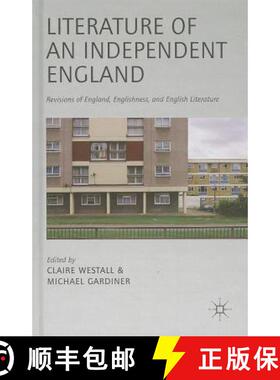 【3-4周达】Literature of an Independent England: Revisions of England, Englishness and English Litera... [9781137035233]