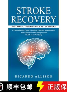 预订 Stroke Recovery: Reclaiming Independence After Stroke (A Comprehensive Guide To Holistic Exercis... [9781777361105]