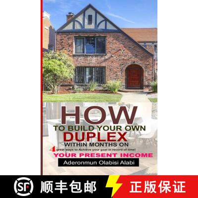 【3-4周达】How to Build Your Own Duplex Within Months on Your Present Income: Four Great ways to achi... [9789785555981]