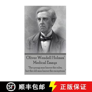【3-4周达】Oliver Wendell Holmes' Medical Essays: The young man knows the rules, but the old man know... [9781783945542]