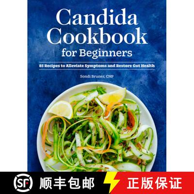 【3-4周达】Candida Cookbook for Beginners: 85 Recipes to Alleviate Symptoms and Restore Gut Health [9781648769733]