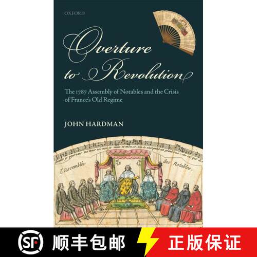 【3-4周达】精装 Overture to Revolution: The 1787 Assembly of Notables and the Crisis of France's Old ... [9780199585779]