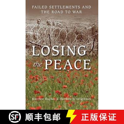 【3-4周达】Losing the Peace: Failed Settlements and the Road to War [9780752452388]