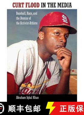 预订 Curt Flood in the Media: Baseball, Race, and the Demise of the Activist-Athlete [9781617031380]