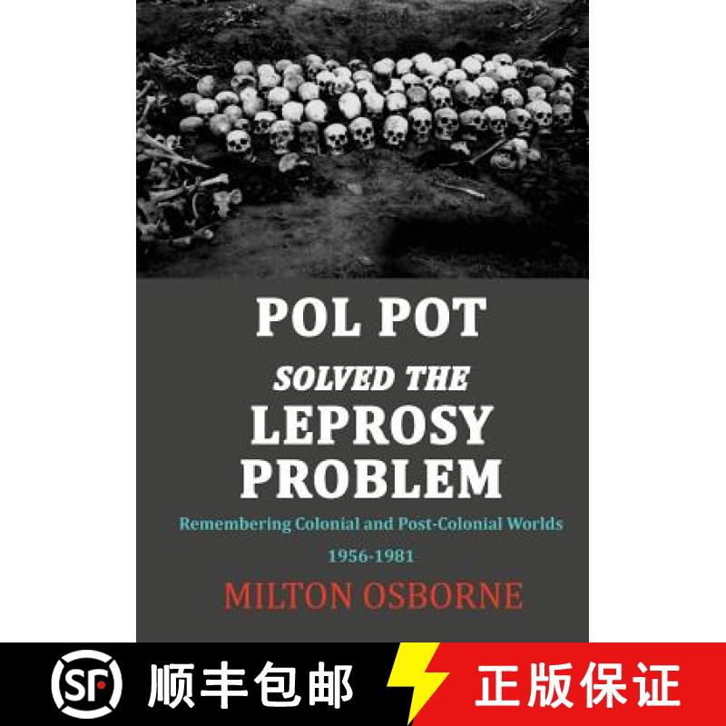 【2-3周达】Pol Pot Solved the Leprosy Problem: Remembering Colonial and Post-Colonial Worlds 1956-1981 [9781925501803]