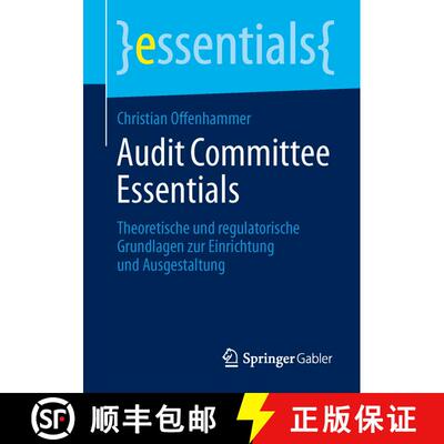 【3-4周达】Audit Committee Essentials : Theoretische und regulatorische Grundlagen zur Einrichtung un... [9783658046415]