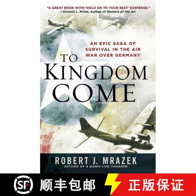 【3-4周达】To Kingdom Come: An Epic Saga of Survival in the Air War Over Germany [9780451235756]