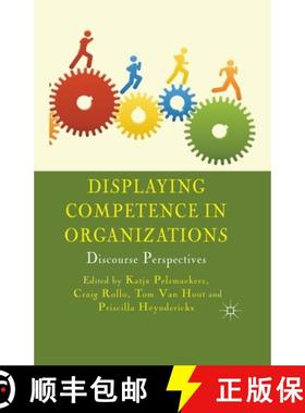 【3-4周达】Displaying Competence in Organizations : Discourse Perspectives [9781349328505]