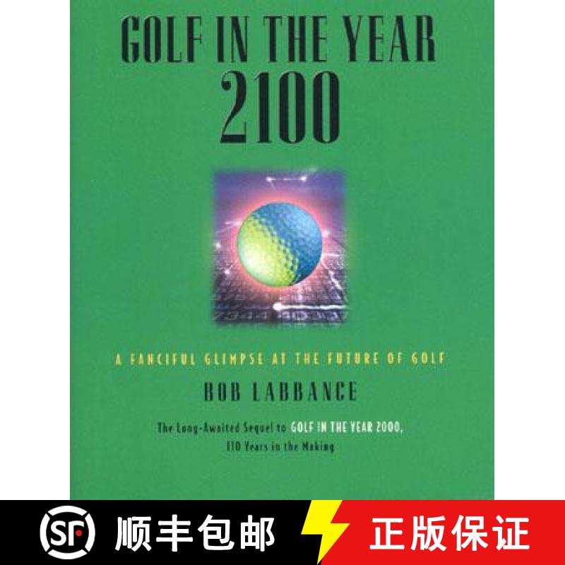 【3-4周达】Golf in the Year 2100: A Fanciful Glimpse at the Future of Golf [9781931249232]