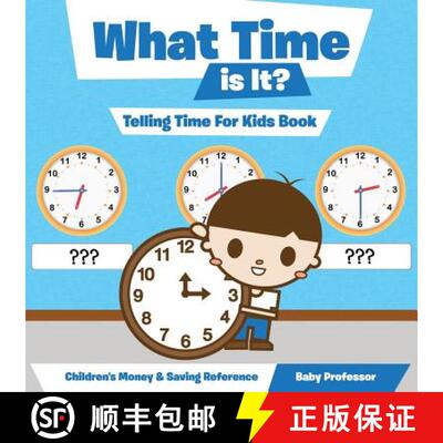 【3-4周达】What Time is It? - Telling Time For Kids Book : Children's Money & Saving Reference [9781683264064]