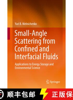 【3-4周达】Small-Angle Scattering from Confined and Interfacial Fluids: Applications to Energy Storag... [9783319011035]