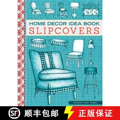 【3-4周达】Home Decor Idea Book Slipcovers: Upholstery, Slipcovers, and Seat Cushions [9781423620105]