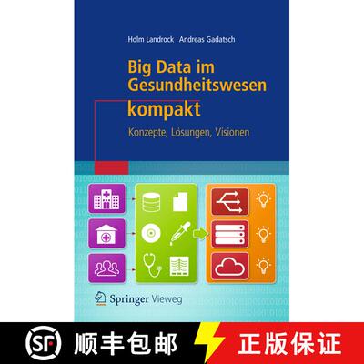 【3-4周达】Big Data im Gesundheitswesen kompakt : Konzepte, Losungen, Visionen: Konzepte, Losungen, V... [9783658210953]