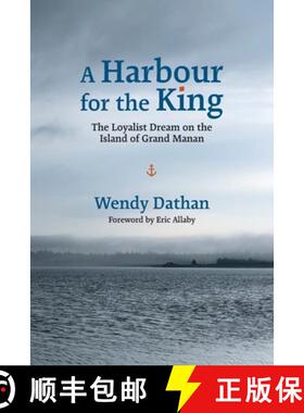 预订 A Harbour for the King: The Loyalist Dream on the  Island of Grand Manan [9781988299440]