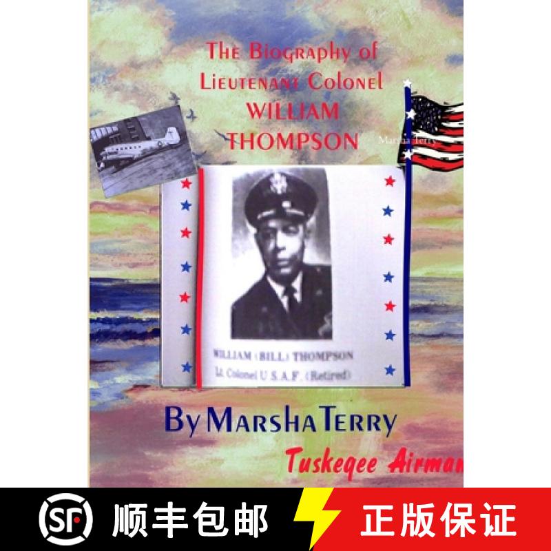 【2-3周达】The Biography of Tuskegee/Chanute Airman Lieutenant Colonel William Thompson: Bill's Story [9781300238287]