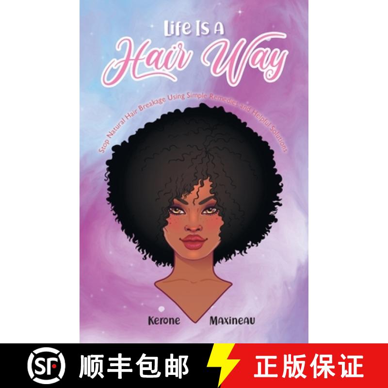 【3-4周达】Life Is A Hair Way: Stop Natural Hair Breakage Using Simple Remedies and Helpful Solutions [9781647538781]