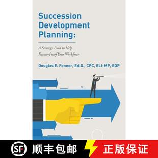 【3-4周达】Succession Development Planning: A Strategy Used To Help Future-Proof Your Workforce [9780692925003]