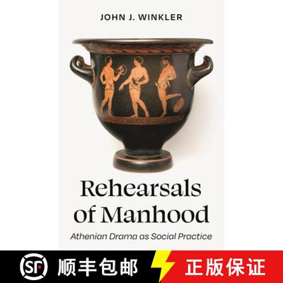 现货 成年的排演 Rehearsals of Manhood: Athenian Drama as Social Practice [9780691206486]