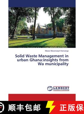 预订 Solid Waste Management in urban Ghana: insights from Wa municipality [9783659636592]