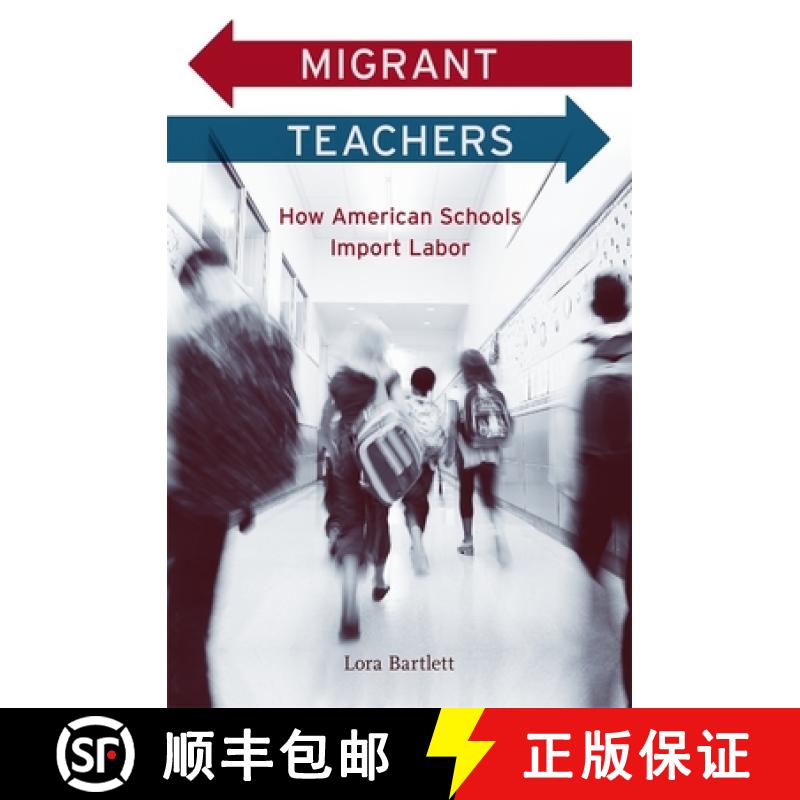 【3-4周达】Migrant Teachers: How American Schools Import Labor [9780674055360]