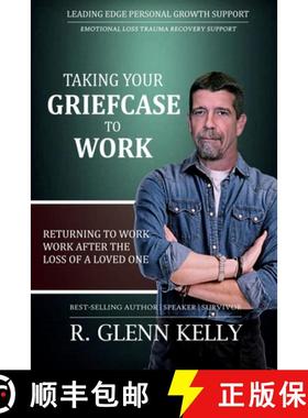 预订 Taking Your Griefcase to Work: Returning to Work After the Loss of a Loved One [9780578834849]