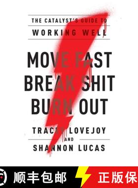 【3-4周达】Move Fast. Break Shit. Burn Out.: The Catalyst's Guide to Working Well [9781544515779]
