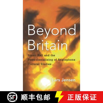 【3-4周达】精装 Beyond Britain : Stuart Hall and the Postcolonializing of Anglophone Cultural Studies [9781783481453]