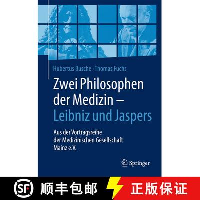 【3-4周达】Zwei Philosophen der Medizin – Leibniz und Jaspers: Aus der Vortragsreihe der Medizinisch... [9783662540244]