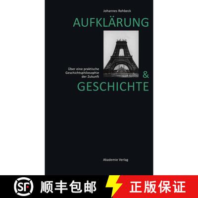 预订 Aufklarung Und Geschichte: UEber Eine Praktische Geschichtsphilosophie Der Zukunft [9783050046860]