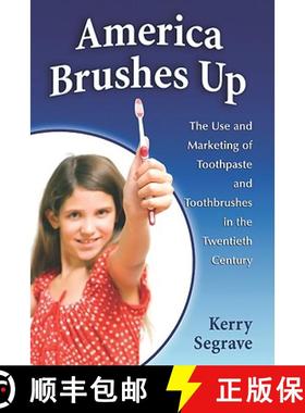 【3-4周达】America Brushes Up : The Use and Marketing of Toothpaste and Toothbrushes in the Twentieth... [9780786447541]