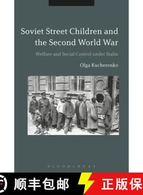 预订 Soviet Street Children and the Second World War: Welfare and Social Control under Stalin [9781474213424]