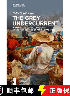 预订 The Grey Undercurrent: Whalers and Littoral Societies at the Deep Beaches of Africa (1770-1920) [9783110759679]