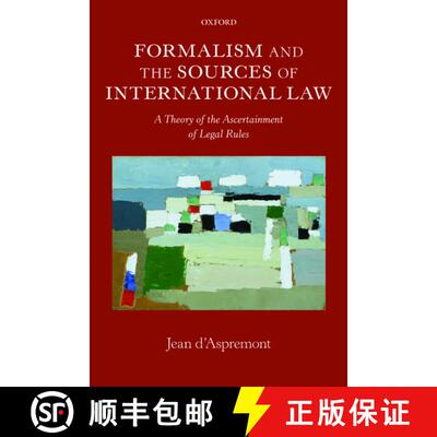 【3-4周达】Formalism and the Sources of International Law: A Theory of the Ascertainment of Legal Rules [9780199682263]