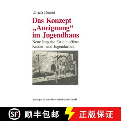 【3-4周达】Das Konzept Aneignung im Jugendhaus: Neue Impulse für die offene Kinder- und Jugendarbeit [9783810010452]