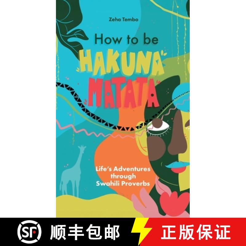 【2-3周达】How to be Hakuna Matata: Life’s Adventures Through Swahili Proverbs [9781836280521]