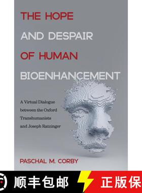 【3-4周达】The Hope and Despair of Human Bioenhancement: A Virtual Dialogue Between the Oxford Transh... [9781532653957]