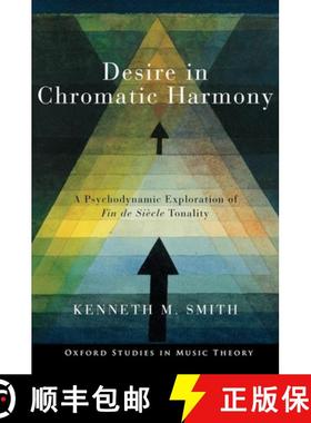 【3-4周达】Desire in Chromatic Harmony: A Psychodynamic Exploration of Fin de Siècle Tonality [9780197752203]