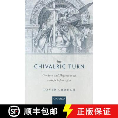 【3-4周达】The Chivalric Turn: Conduct and Hegemony in Europe Before 1300 [9780198830344]
