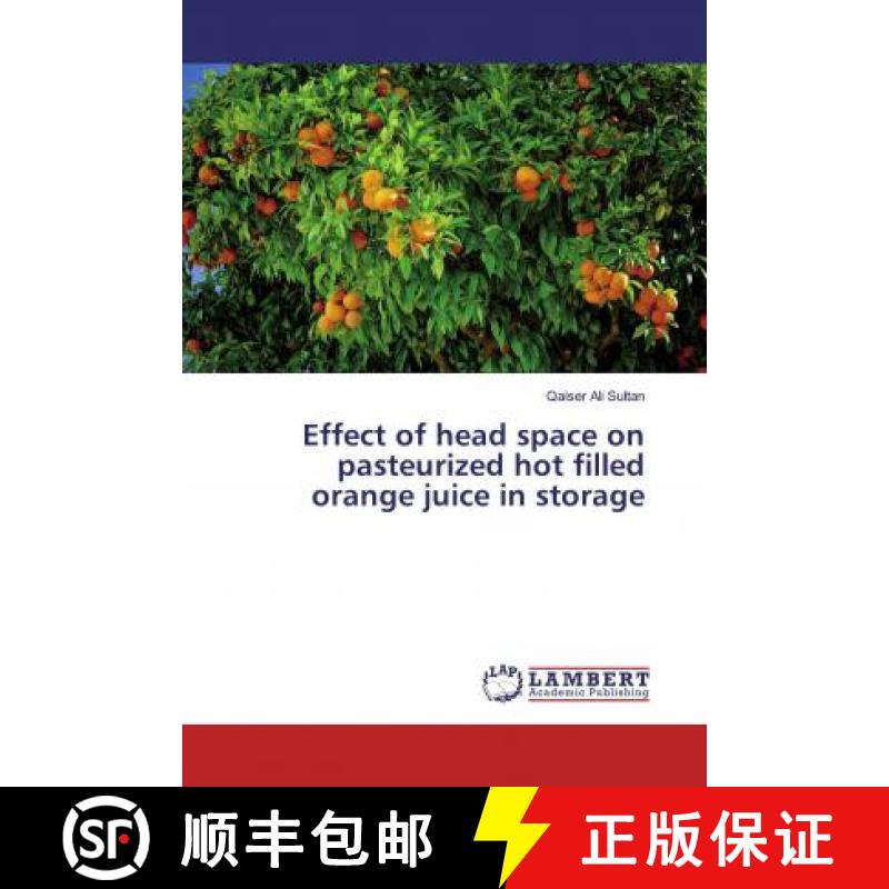 预订 Effect of head space on pasteurized hot filled orange juice in storage [9786200258717]
