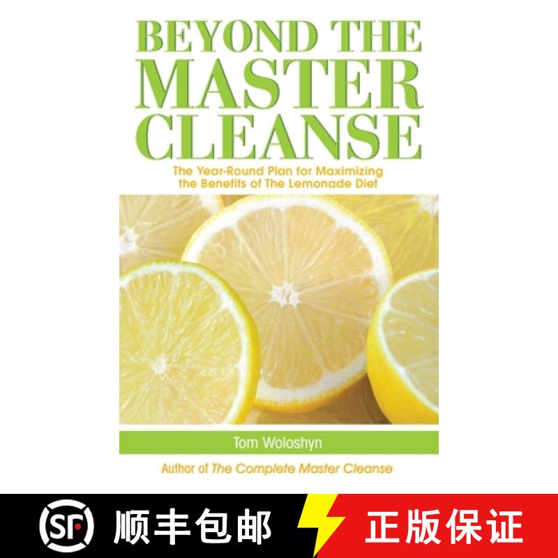 【4周达】Beyond the Master Cleanse: The Year-Round Plan for Maximizing the Benefits of the Lemonade Diet [9781569756904]