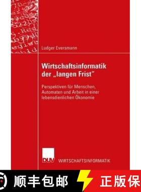 【3-4周达】Wirtschaftsinformatik der langen Frist : Perspektiven für Menschen, Automaten und Arbei... [9783824421657]