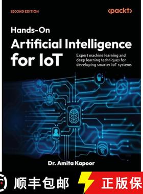 预订 Hands-On Artificial Intelligence for IoT - Second Edition: Expert machine learning and deep lear... [9781835467183]