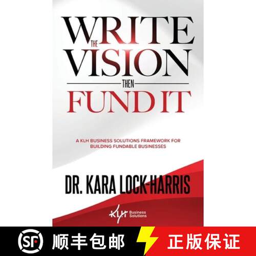 【3-4周达】Write the Vision Then Fund It: A KLH Business Solutions Framework for Building Fundable Bu... [9798993015613]