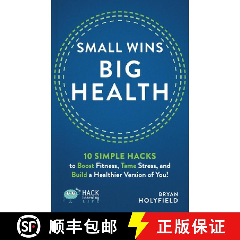 【2-3周达】Small Wins, Big Health: 10 Simple Hacks to Boost Fitness, Tame Stress, and Build a Healthi... [9781956512595]