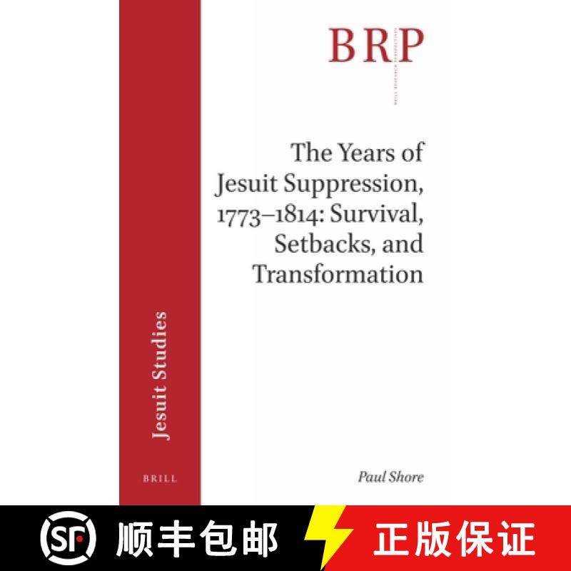 预订 The Years of Jesuit Suppression, 1773-1814: Survival, Setbacks, and Transformation: Brill's Rese... [9789004421080]