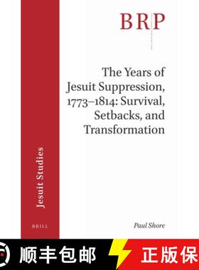 预订 The Years of Jesuit Suppression, 1773-1814: Survival, Setbacks, and Transformation: Brill's Rese... [9789004421080]