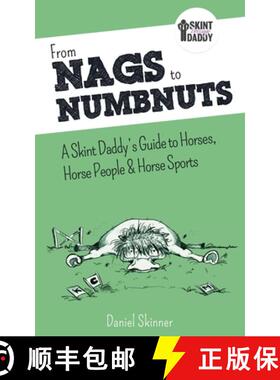 【3-4周达】From Nags to Numbnuts: A Skint Daddy's Guide to Horses, Horse People & Horse Sports [9781916431706]