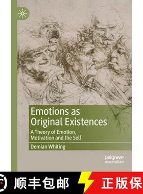 【3-4周达】Emotions as Original Existences : A Theory of Emotion, Motivation and the Self [9783030546847]